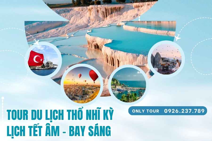 Tour Du Lịch Thổ Nhĩ Kỳ 8 Ngày 7 Đêm Mùng 2 Tết Âm Lịch bay Sáng